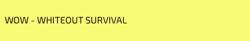 WOW - WHITEOUT SURVIVAL 